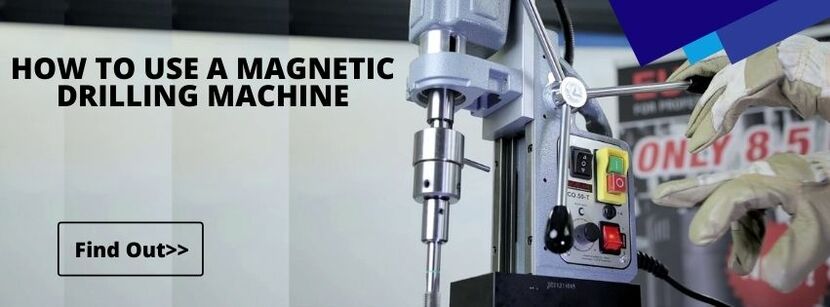 HOW TO USE A MAGNETIC DRILLING MACHINE